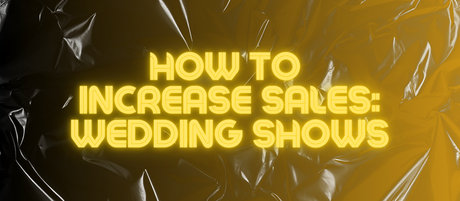 How to Increase Sales with Wedding Shows